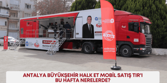 Antalya’da Uygun Fiyatlı Et için Mobil TIR Hizmeti!