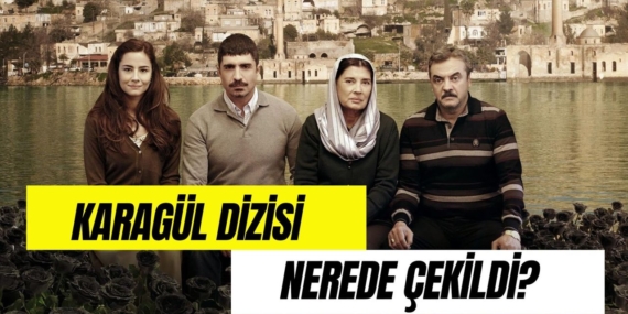 Karagül’ün Büyüleyici Çekim Mekanları!