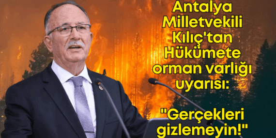 Ormanlar Tehdit Altında: Kılıç’tan Uyarı!