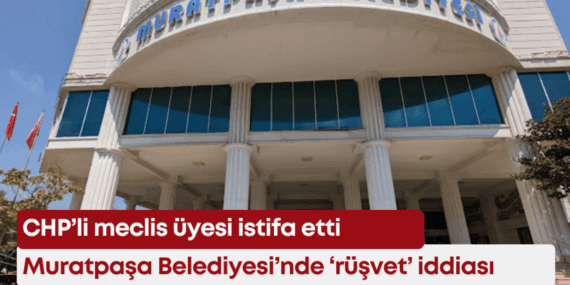 CHP’li Meclis Üyesi Rüşvet İddiasıyla İstifa Etti