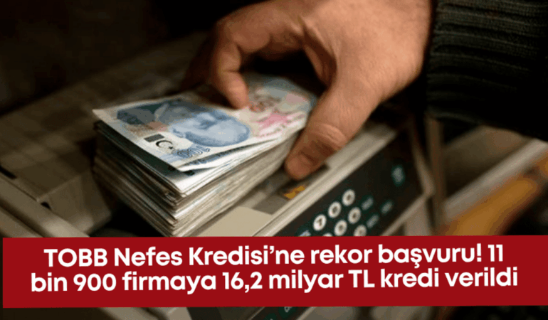 tobb-nefes-kredisine-rekor-basvuru-11-bin-900-firmaya-162-milyar-tl-kredi-verildi.png
