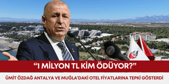 Özdağ: Fahiş Otel Fiyatları Turizmi Vurdu!