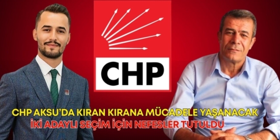 Aksu’da Kongre Heyecanı: İki Aday Yarışacak!