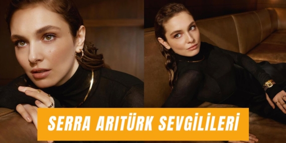 Serra Arıtürk’ün Aşk Hayatı: Kimlerle Anıldı?