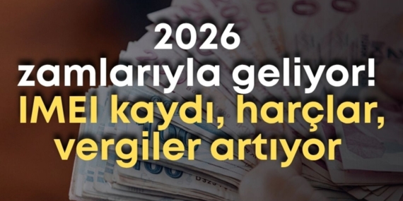 2026’da Zam Geliyor: IMEI ve Harçlar Artacak!