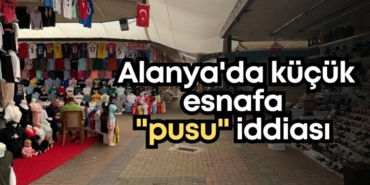 alanyada-kucuk-esnafa-pusu-iddiasi.jpg
