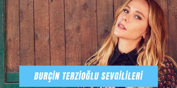 Burçin Terzioğlu’nun Aşk Hayatı: Evlilikler ve Ayrılıklar