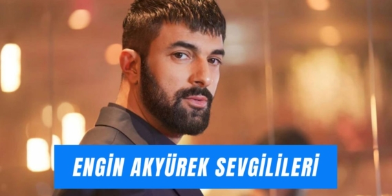 engin-akyurek-sevgilileri.jpg