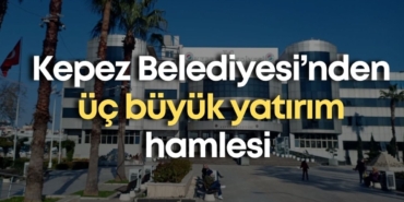 kepez-belediyesinden-uc-buyuk-yatirim-hamlesi.jpg