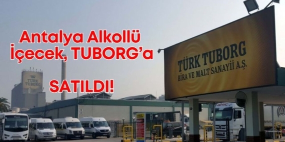 Türk Tuborg, Antalya Alkollü İçecek’i Satın Aldı!