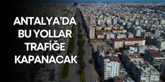 trafige-kapanacak-yollar-manset.jpg