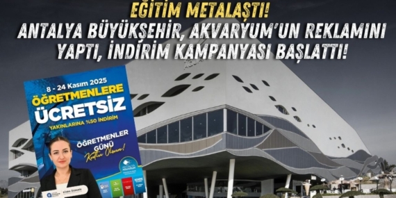 egitim-metalasti-antalya-buyuksehir-akvaryumun-reklamini-yapti-indirim-kampanyasi-baslatti.jpg