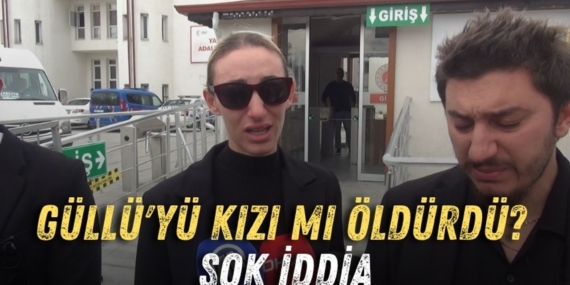 gulluyu-kizi-mi-oldurdu-sok-iddia.jpg
