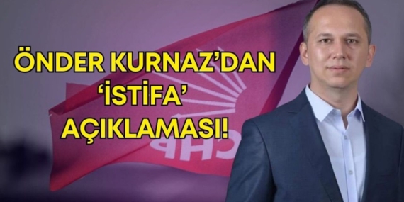 Önder Kurnaz: İstifa Asla, İktidar İçin Çalışacağım!