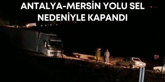 antalya-mersin-yolu-sel-manset.jpg