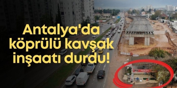 antalyada-koprulu-kavsak-insaati-durdu.jpg