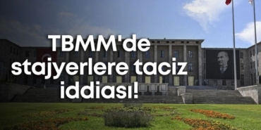 tbmmde-stajyerlere-taciz-iddiasina-erdogandan-sert-mesaj.jpg