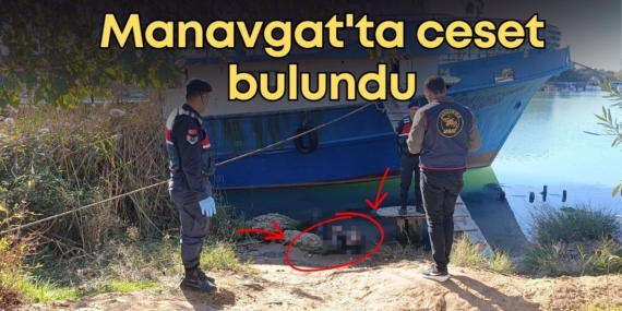 Manavgat’ta Irmakta Ceset Bulundu, 1 Gözaltı!