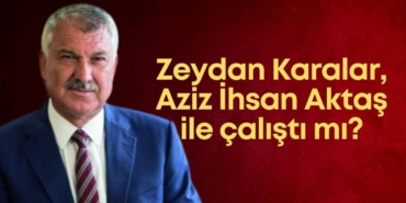zeydan-karalar-aziz-ihsan-aktas-ile-calisti-mi.jpg