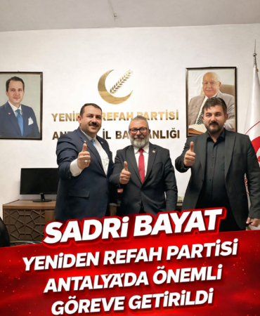 SADRI BAYAT YENİDEN REFAH PARTİSİ ANTALYA’DA ÖNEMLİ GÖREVE GETİRİLDİ