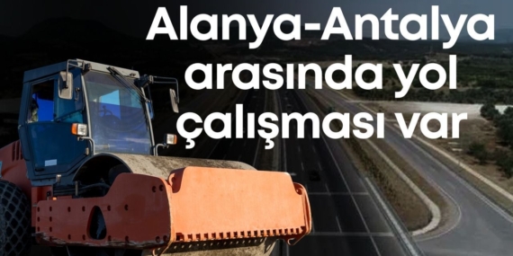 alanya-antalya-arasinda-yol-calismasi-var.jpg