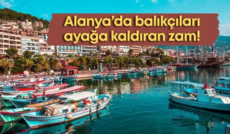 alanyada-balikcilari-ayaga-kaldiran-zam.jpg
