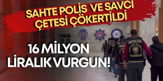 antalya-merkezli-sahte-savci-ve-polis-cetesine-darbe-16-milyon-liralik-vurgun.jpg