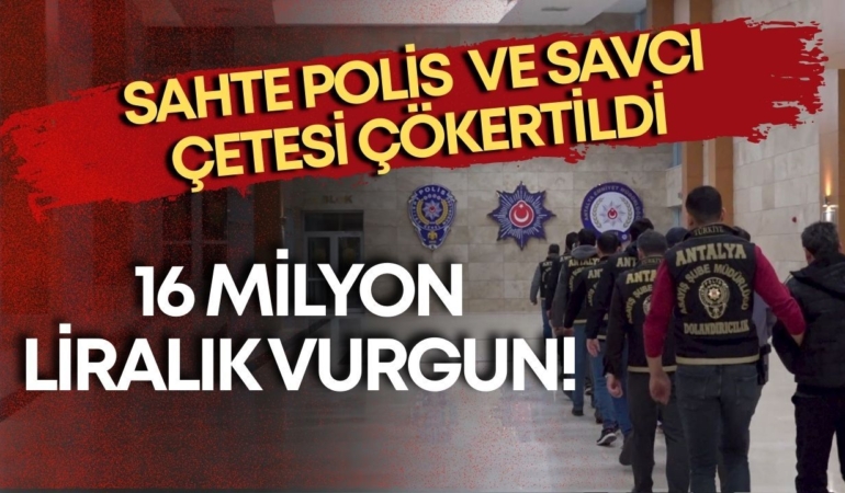 antalya-merkezli-sahte-savci-ve-polis-cetesine-darbe-16-milyon-liralik-vurgun.jpg