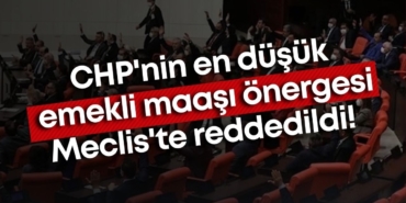 chpnin-en-dusuk-emekli-maasi-onergesi-mecliste-reddedildi.jpg