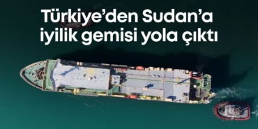 turkiyeden-sudana-iyilik-gemisi-yola-cikti.jpg