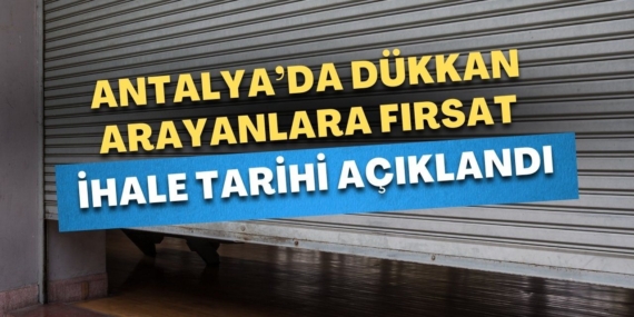 Muratpaşa’da 3 Yıllık Dükkan Kiralık İhale!