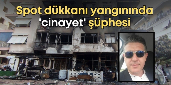 Antalya’da Yangın: Cinayet İddiası Gündemde!